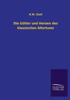 Die Gotter Und Heroen Des Klassischen Altertums 3742855395 Book Cover