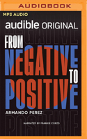 From Negative to Positive B0BM39WSXW Book Cover