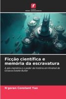 Ficção científica e memória da escravatura: A pós-memória e o poder da história em Kindred de Octavia Estelle Butler (Portuguese Edition) 6207602013 Book Cover
