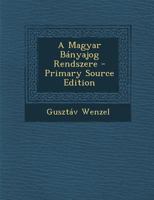 A Magyar Banyajog Rendszere - Primary Source Edition 1141623978 Book Cover