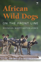 African Wild Dogs: On the Front Line 1431421294 Book Cover