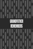Grandfather Remembers: Great gift idea to share your life with someone you love, Funny Short Autobiography Gift In His Own Words 1661796559 Book Cover