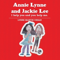 Annie Lynne and Jackie Lee: I help you and you help me. 1483407284 Book Cover
