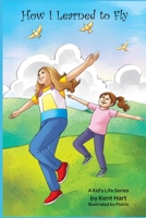 How I Learned To Fly: A Kid's Life Series B08YQMBW76 Book Cover