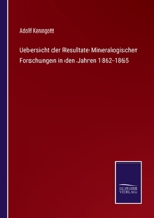 Uebersicht der Resultate Mineralogischer Forschungen in den Jahren 1862-1865 3375050542 Book Cover