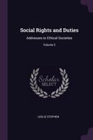 Social Rights and Duties; Addresses to Ethical Societies; Volume 2 1514397315 Book Cover