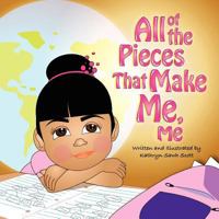 All of the Pieces that Make Me, Me 1463748280 Book Cover