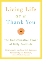 Living Life as a Thank You: The Transformative Power of Daily Gratitude 1573443689 Book Cover