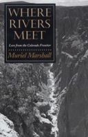 Where Rivers Meet: Lore from the Colorado Frontier (The Elma Dill Russell Spencer Series in the West and Southwest, No. 14) 0890966877 Book Cover