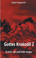 Gottes Krokodil 2: Es kam, sah und hatte Hunger (German Edition) 3769352807 Book Cover