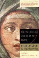 Michelangelo: The Sistine Chapel Ceiling : Illustrations, Introductory Essay, Backgrounds and Sources, Critical Essays (Norton Critical Studies in Art History) 0393098893 Book Cover