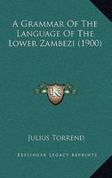 A Grammar Of The Language Of The Lower Zambezi 1164660780 Book Cover