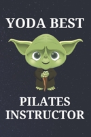 Yoda Best Pilates Instructor: Unique Appreciation Gift with Beautiful Design and a Premium Matte Softcover B084B1HSYY Book Cover