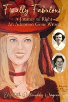 Finally Fabulous!: A Journey to Right an Adoption Gone Wrong B0FS7G6GVW Book Cover