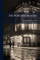 Die Bürgerschlacht: Localposse In 3 Aufzügen... 1276595352 Book Cover