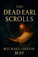 The Dead Earl Scrolls B0FB3RLJG6 Book Cover
