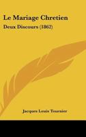 Le Mariage Chretien: Deux Discours (1862) 1160164002 Book Cover