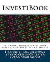 InvestiBook - Le manuel indispensable pour faire ses premiers pas en Bourse: Thibault de la Baronnière & Fanny Guillou 1978041187 Book Cover
