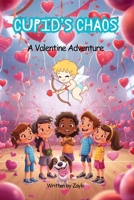 CUPID’S CHAOS: A Valentine Adventure B0GFD1YW66 Book Cover