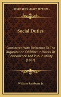 Social Duties: Considered With Reference To The Organization Of Effort In Works Of Benevolence And Public Utility 1120866553 Book Cover