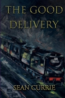 The Good Delivery: Nine Men. A Perfect Crime. 1098353676 Book Cover