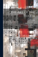 The Art Of The Touch: A Work For The Use Of Advanced Players And A Guide For Teaching The Pianoforte 1019416971 Book Cover