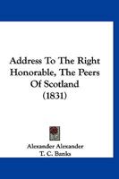 Address To The Right Honorable, The Peers Of Scotland 1166458121 Book Cover