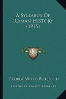 A Syllabus Of Roman History (1915) 1165257734 Book Cover