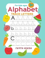 Alphabet Trace Letters for Kids age 3+: Alphabet Trace Letters for Kids age 3, Handwriting workbook for Preschool Practice Handwriting and learning ... and Kids Ages 3-5 Writing and coloring. B087R5PJ93 Book Cover