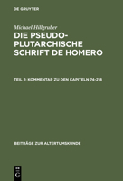 Die Pseudoplutarchische Schrift 'de Homero': Teil 2: Kommentar Zu Den Kapiteln 74-218 3598776071 Book Cover