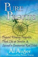 Pure Profits: Pinpoint Winning Properties, Think Like an Investor, & Succeed in Commercial Real Estate 097157393X Book Cover