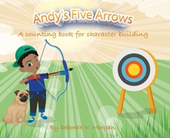 Andy's Five Arrows: A counting book for character building 1662912366 Book Cover