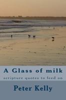 A Glass of milk: scripture quotes to feed on 1479156779 Book Cover