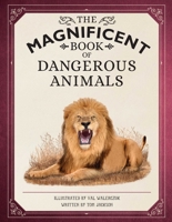 The Magnificent Book of Dangerous Animals 1681888696 Book Cover