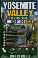 YOSEMITE VALLEY (NATIONAL PARK) HIKING GUIDE (UNTAMED ROUTES SERIES) B0GYQ6L8HF Book Cover