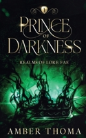 Prince of Darkness: Realms of Lore: Fae Book One B0BYQSHHYR Book Cover