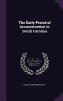 The early period of Reconstruction in South Carolina - Scholar's Choice Edition 1341544907 Book Cover