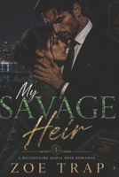 My Savage Heir: A Billionaire Mafia Office Romance (My Mafia Romance) B0H6F4DM8L Book Cover