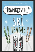 FRANKTASTIC SKI TEAMS (FRANKTASTIC SPORTS) 1999711173 Book Cover