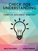 Check for Understanding 65 Classroom Ready Tactics: Formative Assessment Made Easy 1684704553 Book Cover