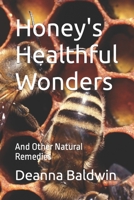 Honey's Healthful Wonders: And Other Natural Remedies B0CPSNTHTQ Book Cover