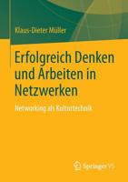 Erfolgreich Denken Und Arbeiten in Netzwerken: Networking ALS Kulturtechnik 3658021071 Book Cover