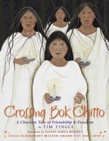 Crossing Bok Chitto: A Choctaw Tale of Friendship and Freedom 1933693207 Book Cover
