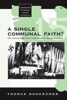 A Single Communal Faith?: The German Right from Conservatism to National Socialism 1845453689 Book Cover