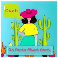 25 Facts About Cacti: Discover the Secrets of Desert Survivors B0CFZ9FHVH Book Cover