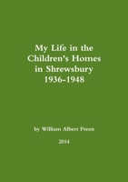 My Life in the Children's Homes in Shrewsbury 1936-1948 1326650823 Book Cover