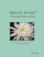 Before It's Too Late: Celebrating Family and Food 1483582213 Book Cover