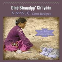 Navajo Corn Recipes: Diné Binaadą́ą́' Ch'iyáán 0977755487 Book Cover