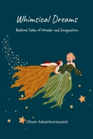 Whimsical Dreams: Bedtime Tales of Wonder and Imagination 9357728465 Book Cover