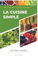 La Cuisine Simple: Version abrégée - Grands caractères 2384551876 Book Cover